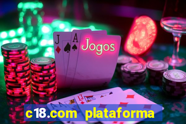 c18.com plataforma de jogos